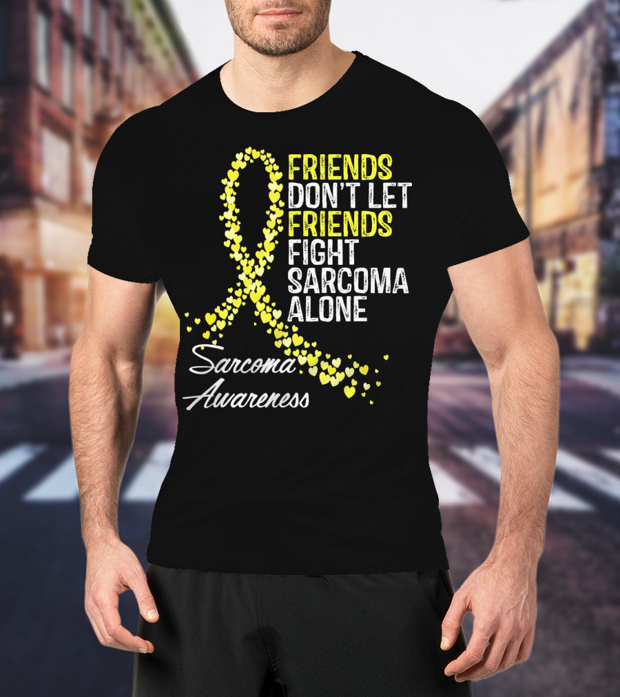 Friends Don't Let Friends Fight Sarcoma Alone Sarcoma Awareness T-Shirt
