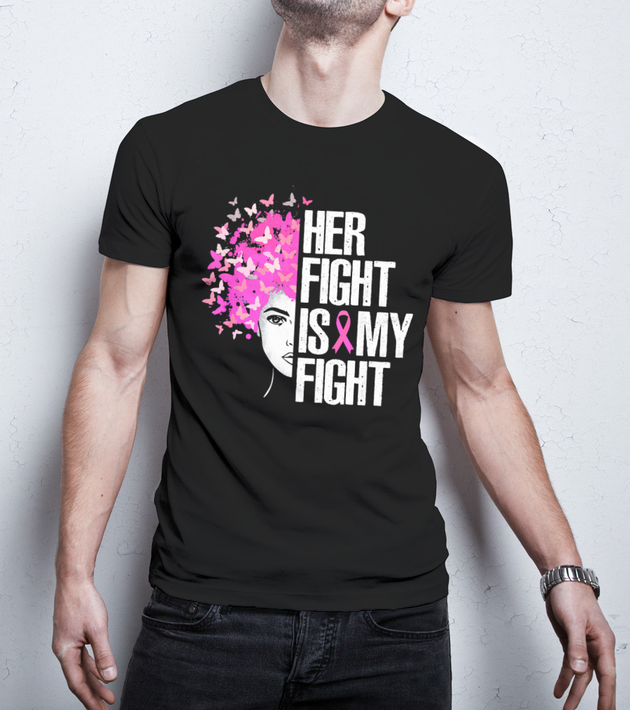 Her Fight Is My Fight Breast Cancer Awareness Pink Ribbon Butterfly Text T-Shirt