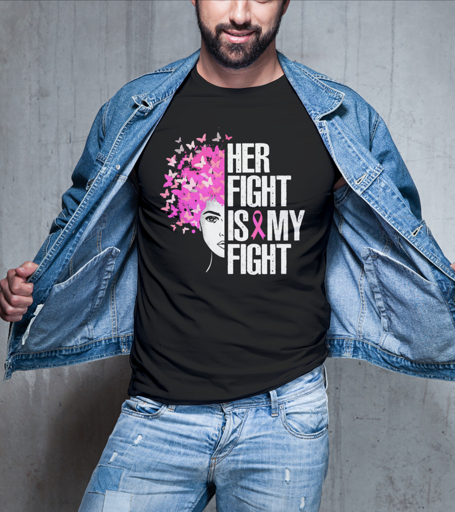 Her Fight Is My Fight Breast Cancer Awareness Pink Ribbon Butterfly Text T-Shirt