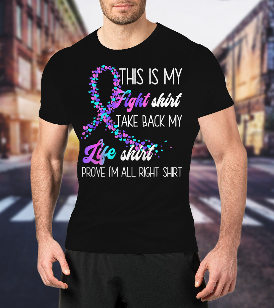This Is My Fight Take Back My Life Shirt Prove I'm All Right Thyroid Cancer T-Shirt