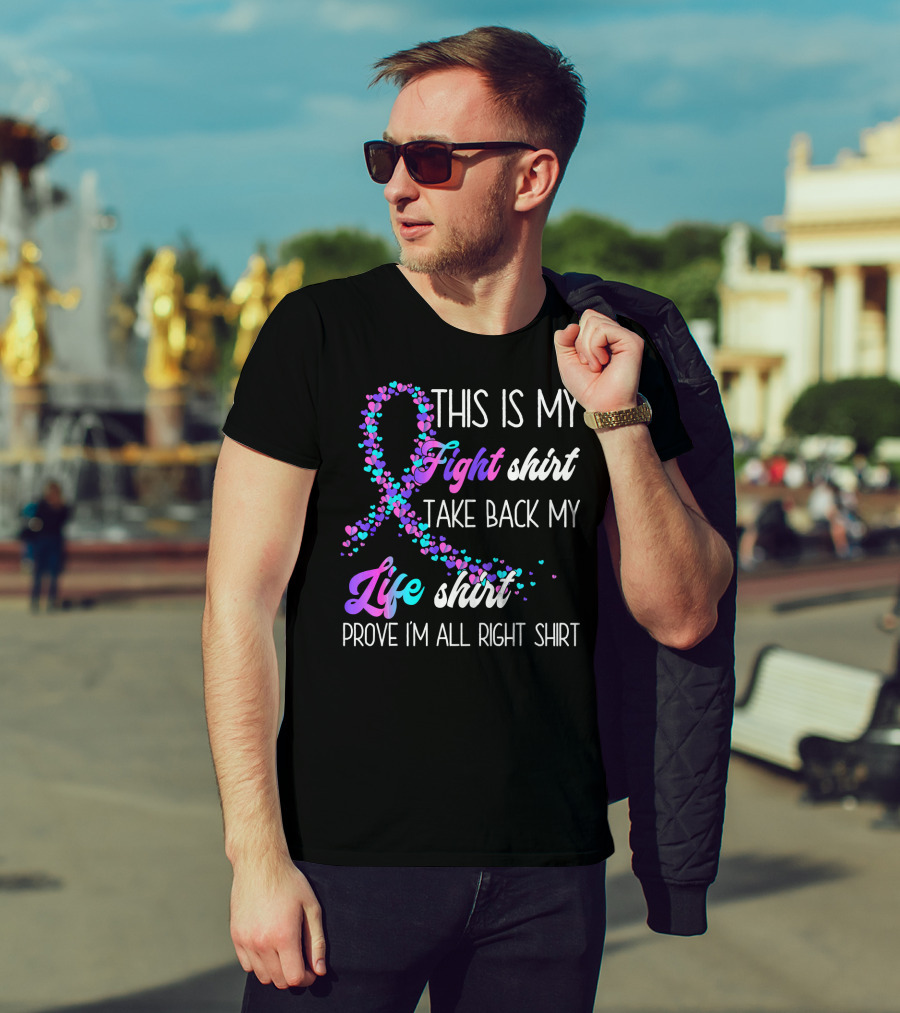 This Is My Fight Take Back My Life Shirt Prove I'm All Right Thyroid Cancer T-Shirt