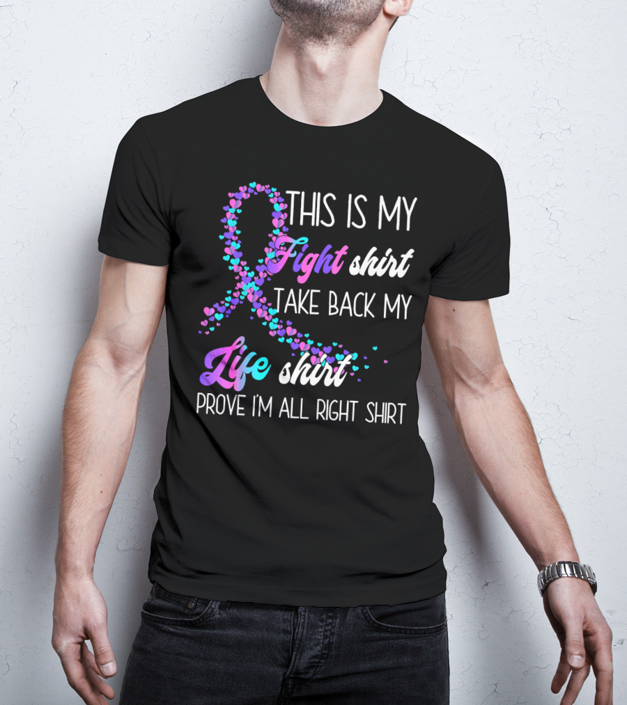 This Is My Fight Take Back My Life Shirt Prove I'm All Right Thyroid Cancer T-Shirt