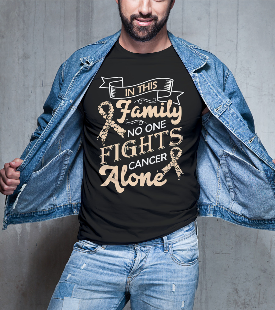 In This Family No One Fights Cancer Alone Ribbon Support T-Shirt