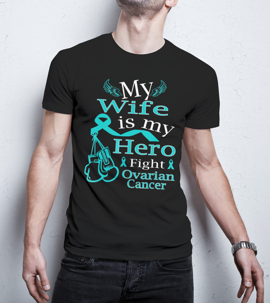 My Wife Is My Hero Fight Ovarian Cancer T-Shirt