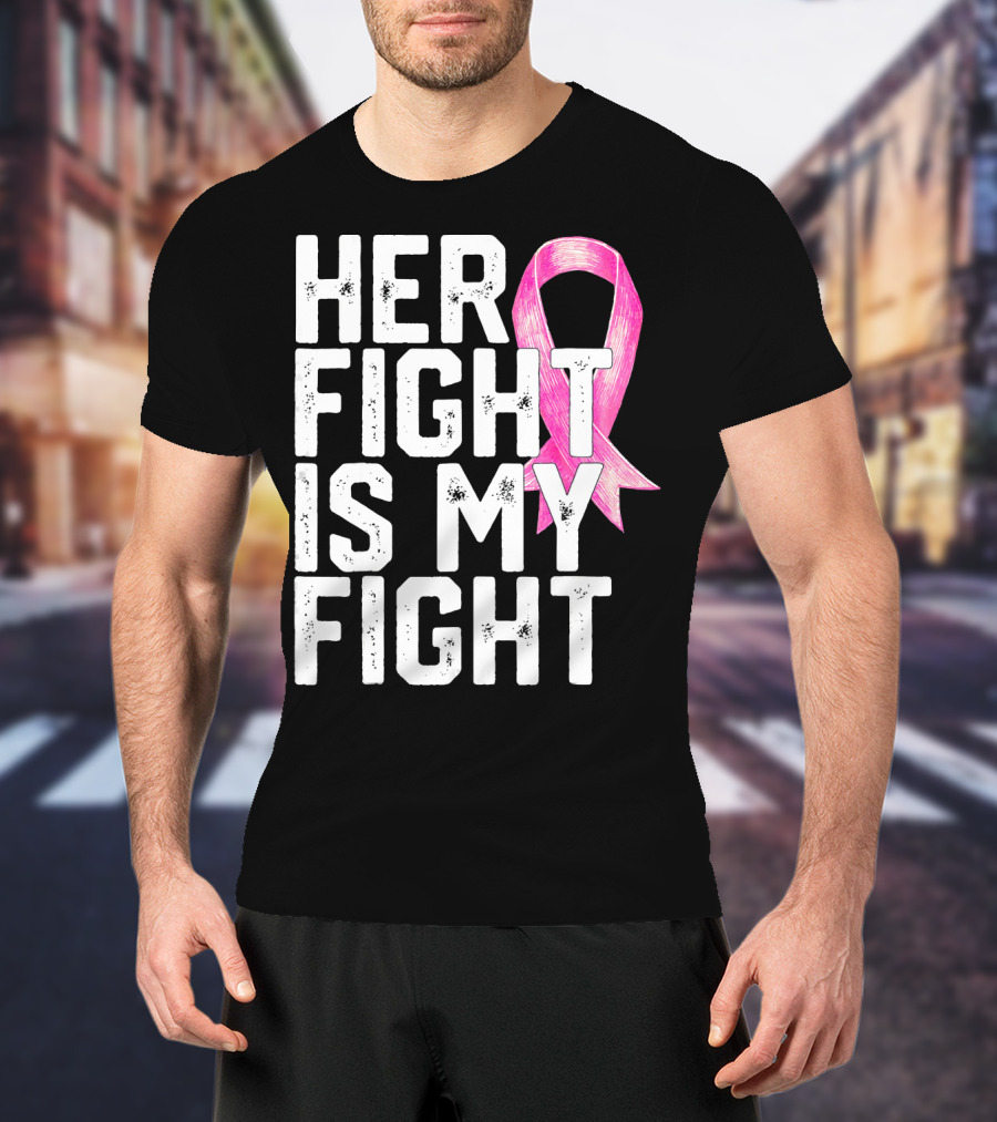 Her Fight Is My Fight Breast Cancer Awareness Family T-Shirt