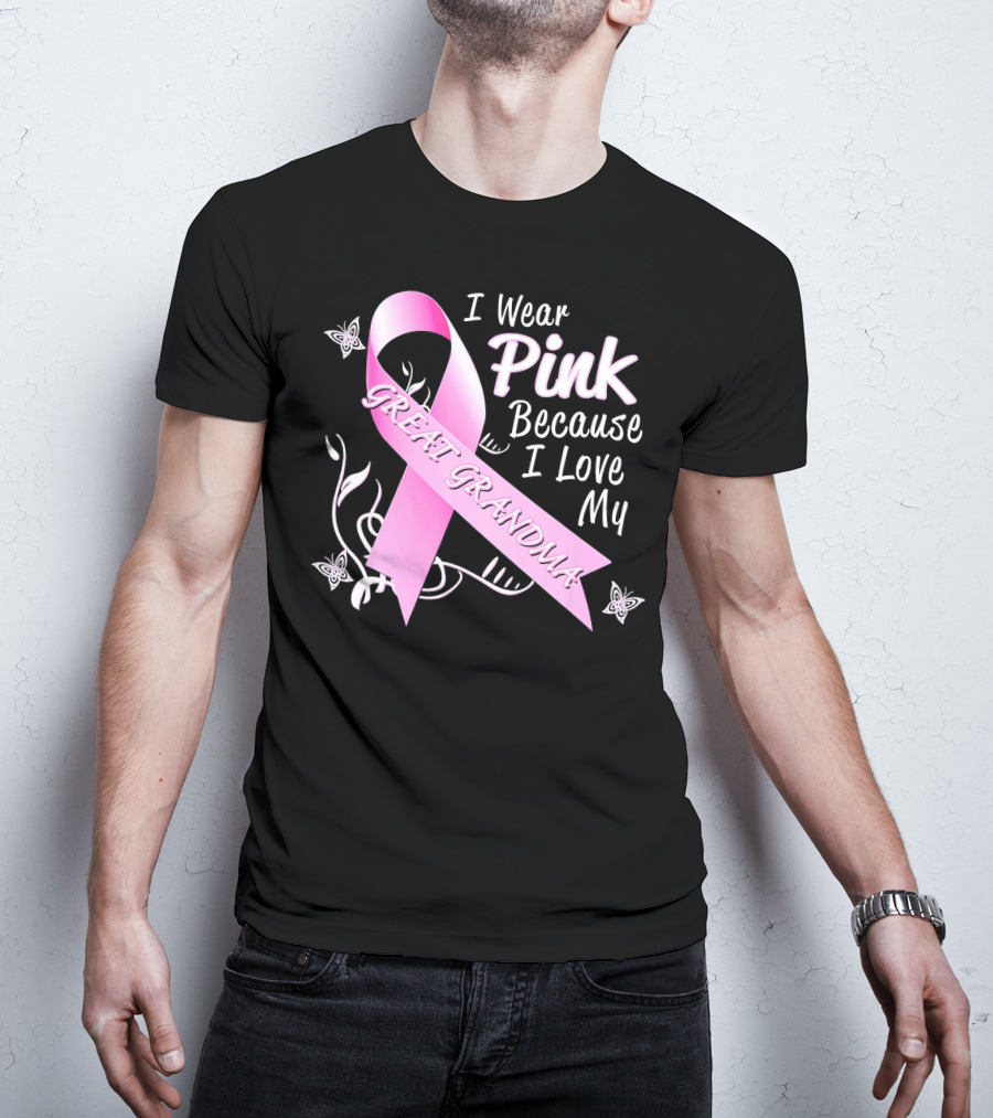 I Wear Pink Because I Love My Great Grandma Breast Cancer Awareness Pink T-Shirt