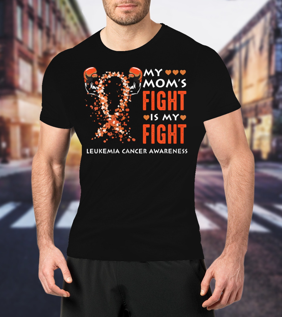 My Mom's Fight Is My Fight Leukemia Cancer Awareness T-Shirt