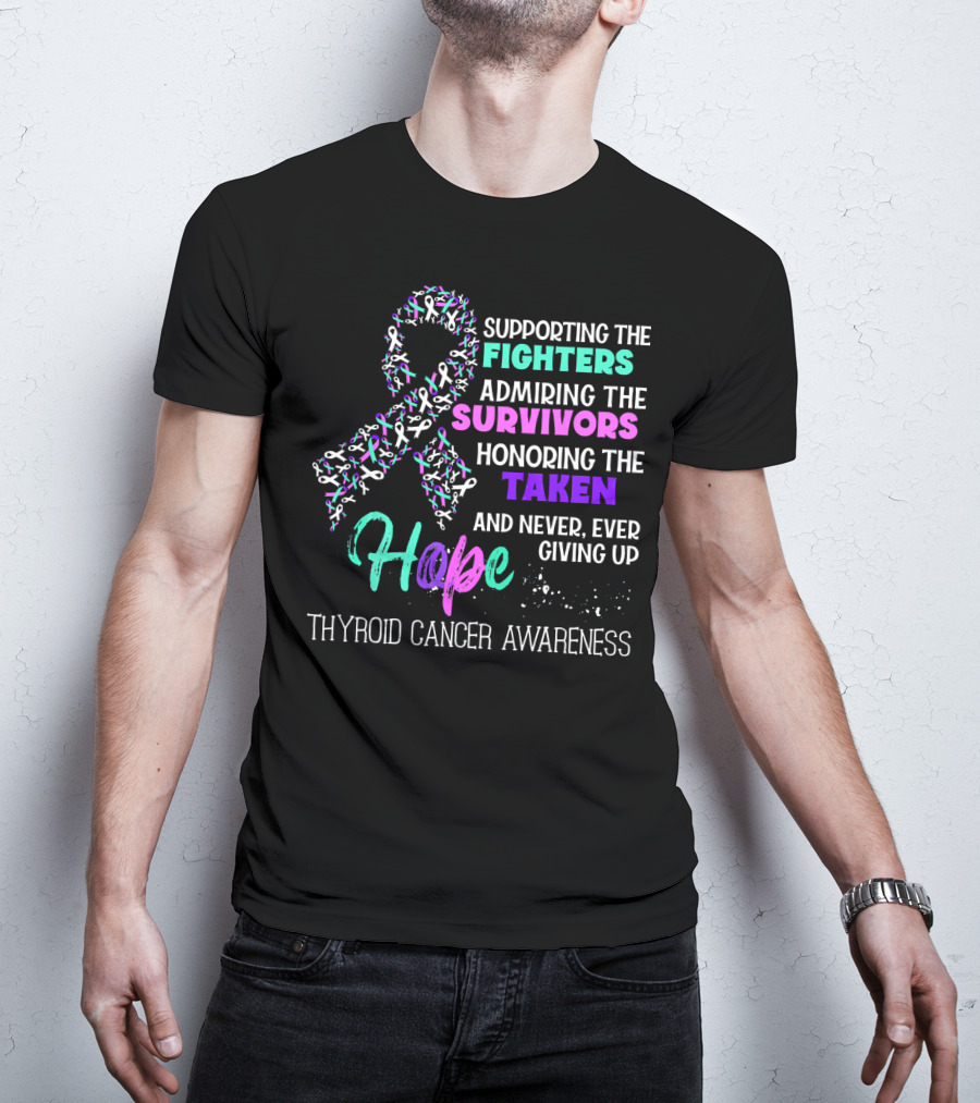 Supporting The Fighters Admiring The Survivors Honoring The Taken Hope Thyroid Cancer Awareness T-Shirt