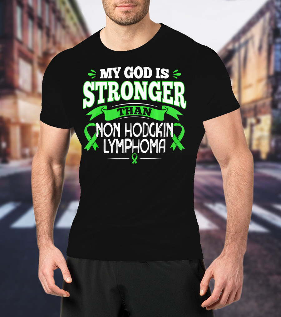 My God Is Stronger Than Non Hodgkin Lymphoma T-Shirt