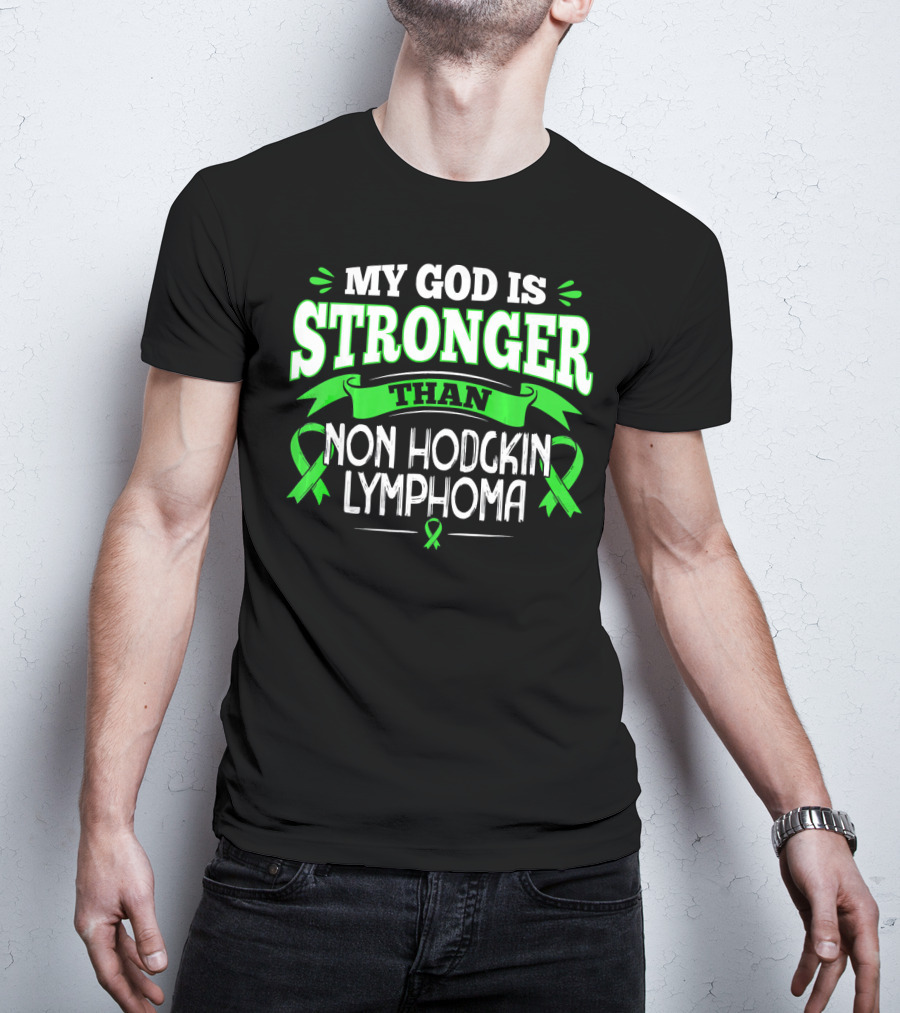 My God Is Stronger Than Non Hodgkin Lymphoma T-Shirt