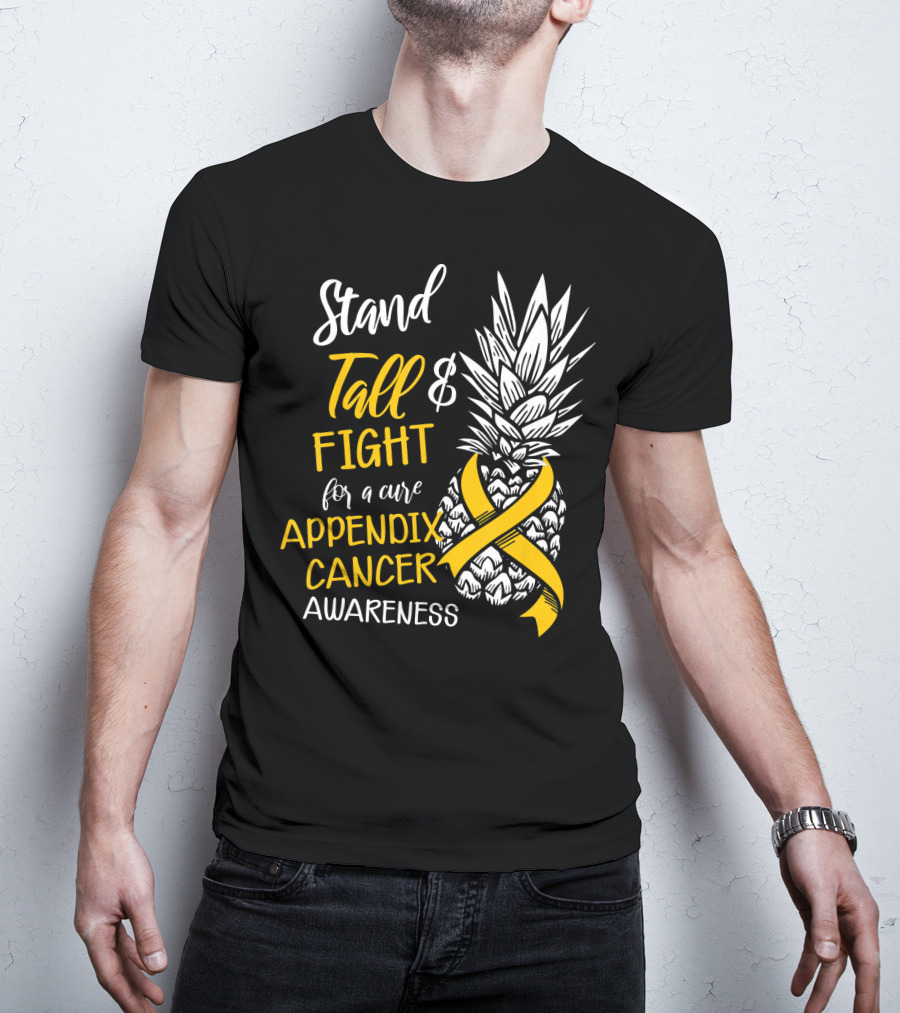 Stand Tall And Fight For A Cure Appendix Cancer Awareness Pineapple T-Shirt