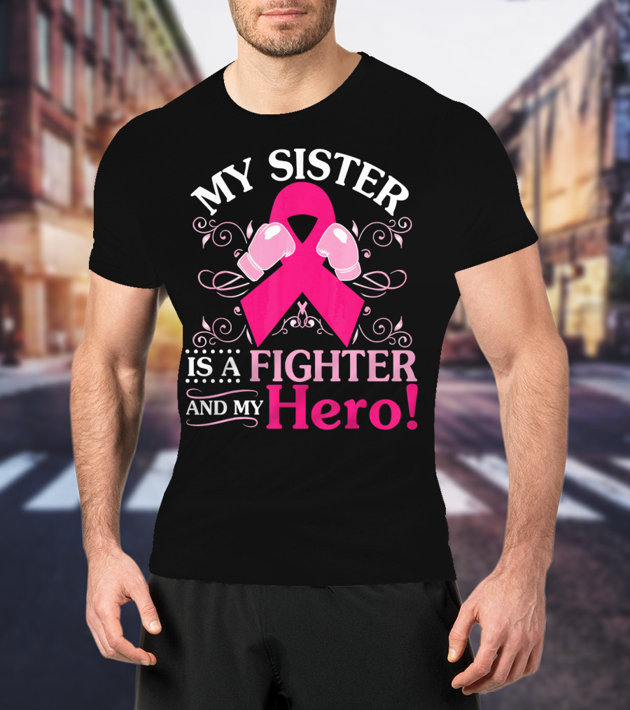 My Sister Is A Fighter And My Hero Pink Ribbon Boxing Gloves T-Shirt