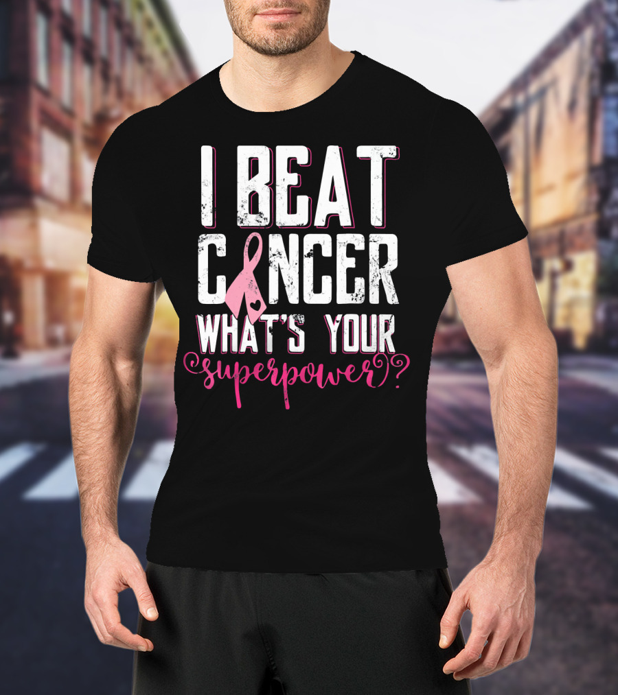 I Beat Cancer What's Your Superpower? T-Shirt