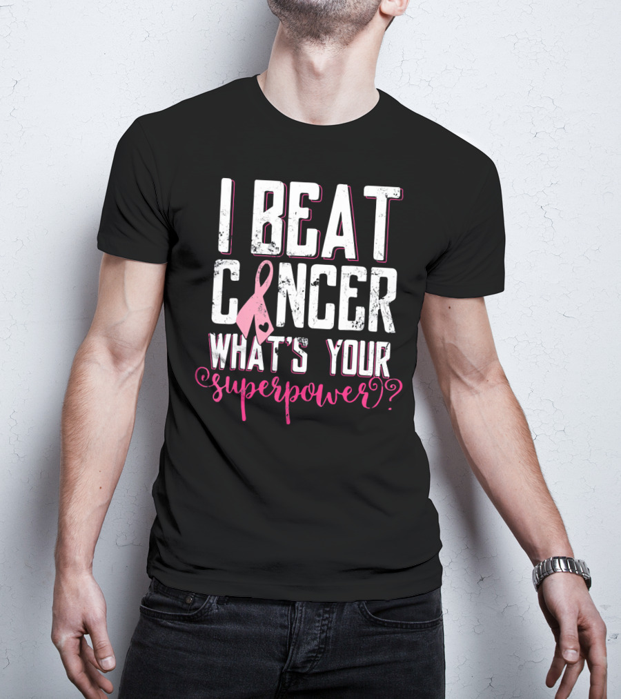 I Beat Cancer What's Your Superpower? T-Shirt