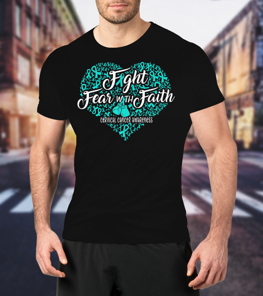 Fight Fear With Faith Cervical Cancer Awareness T-Shirt