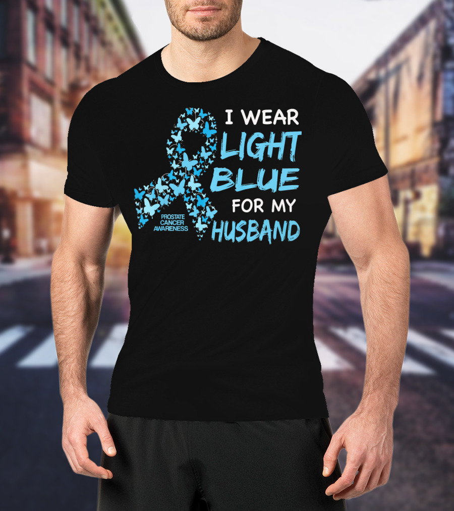 I Wear Light Blue For My Husband Prostate Cancer Awareness T-Shirt
