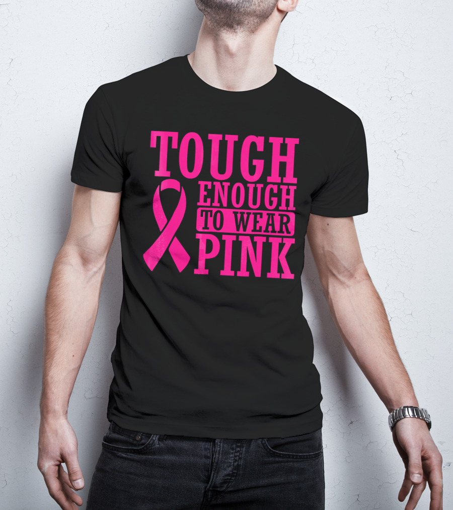 Tough Enough To Wear Pink Cancer Awareness T-Shirt