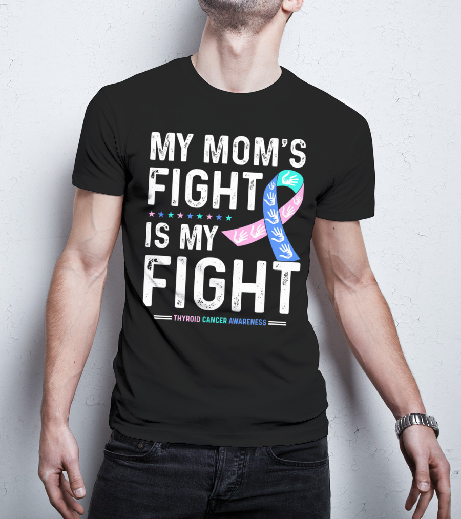 My Mom's Fight Is My Fight Thyroid Cancer Awareness T-Shirt