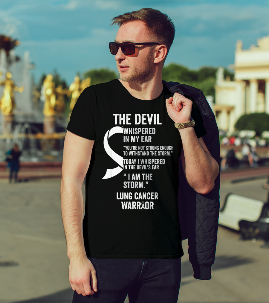 The Devil Whispered Lung Cancer Warrior I Am The Storm T-Shirt
