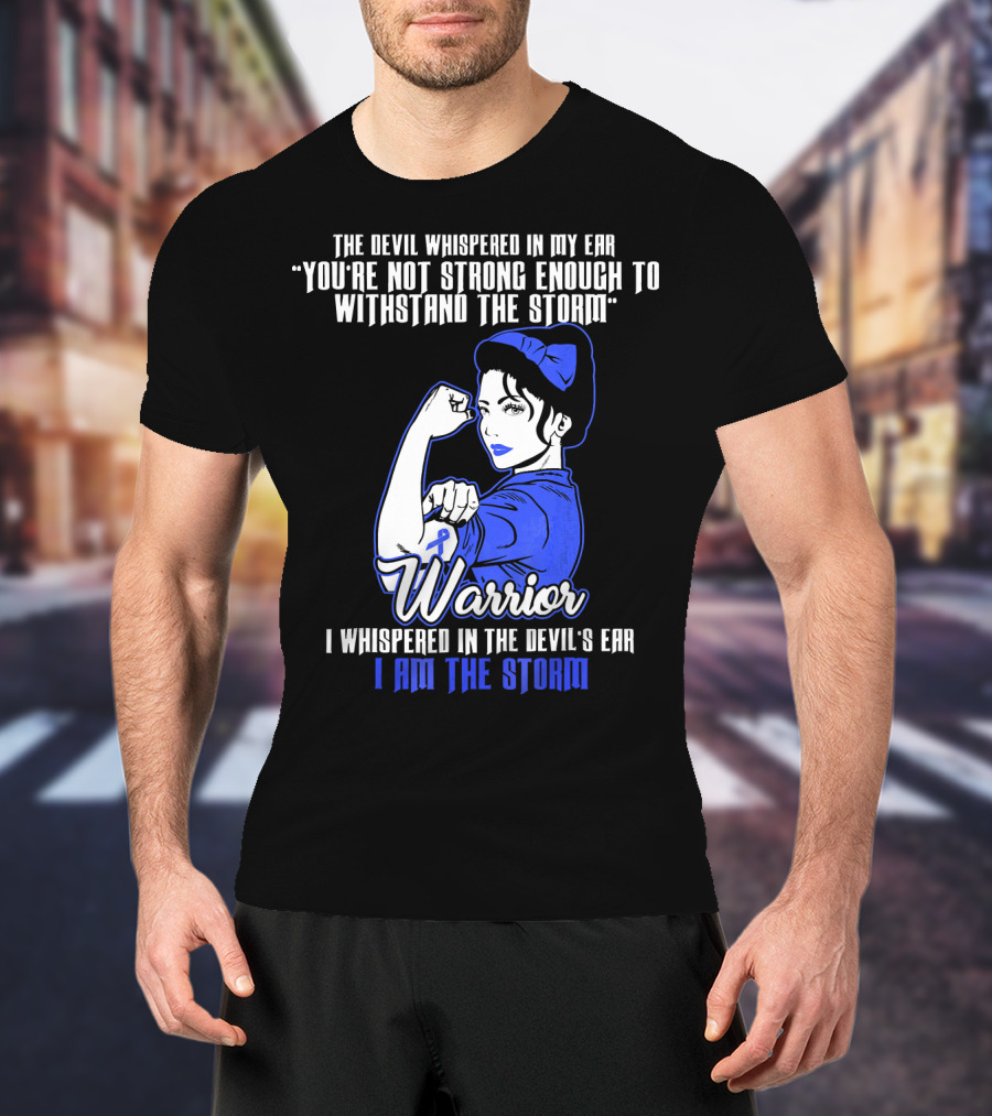The Devil Whispered In My Ear You're Not Strong Enough To Withstand The Storm Warrior I Am The Storm T-Shirt