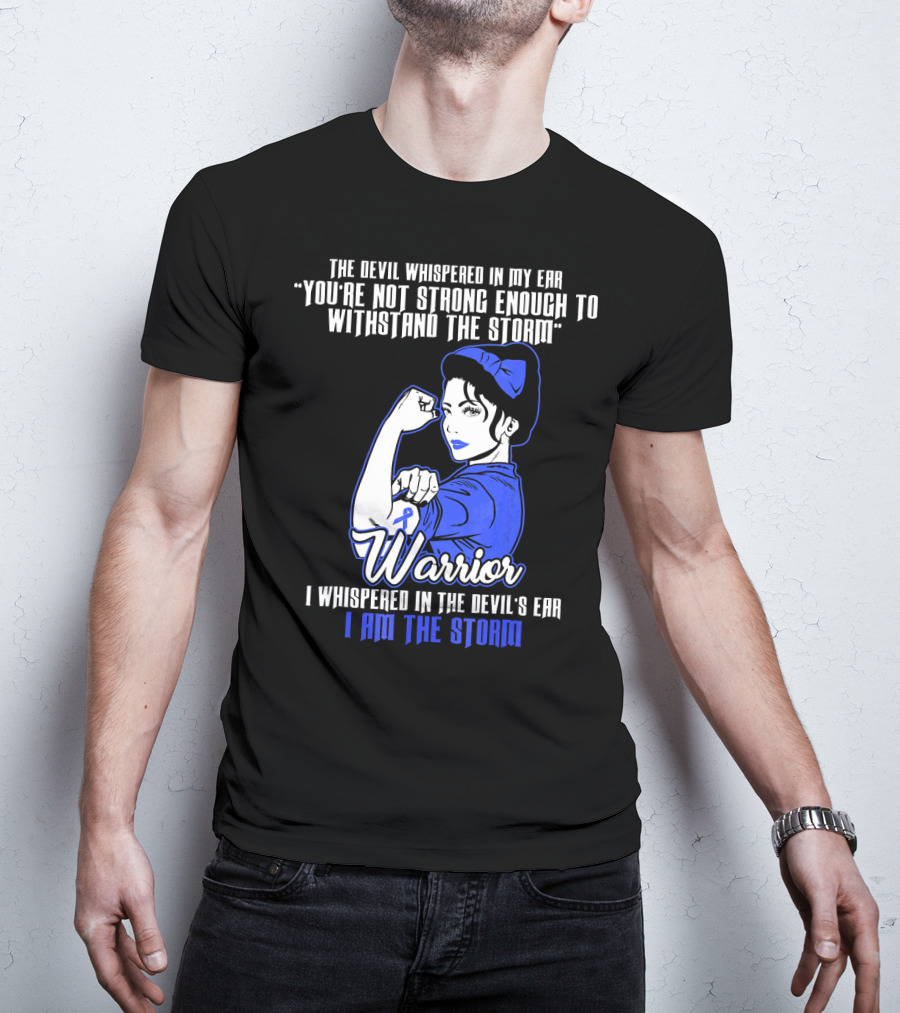 The Devil Whispered In My Ear You're Not Strong Enough To Withstand The Storm Warrior I Am The Storm T-Shirt