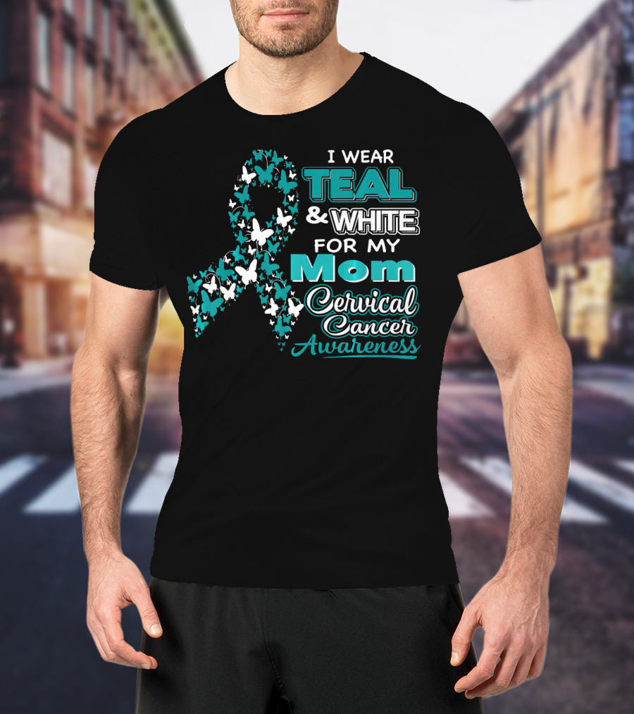I Wear Teal And White For My Mom Cervical Cancer Awareness T-Shirt