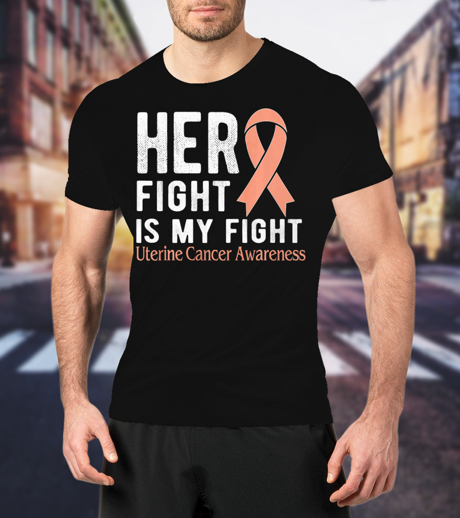 HER FIGHT IS MY FIGHT Uterine Cancer Awareness T-Shirt
