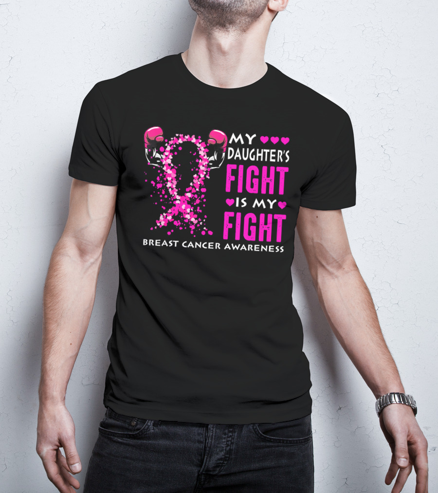 My Daughter's Fight Is My Fight Breast Cancer Awareness T-Shirt