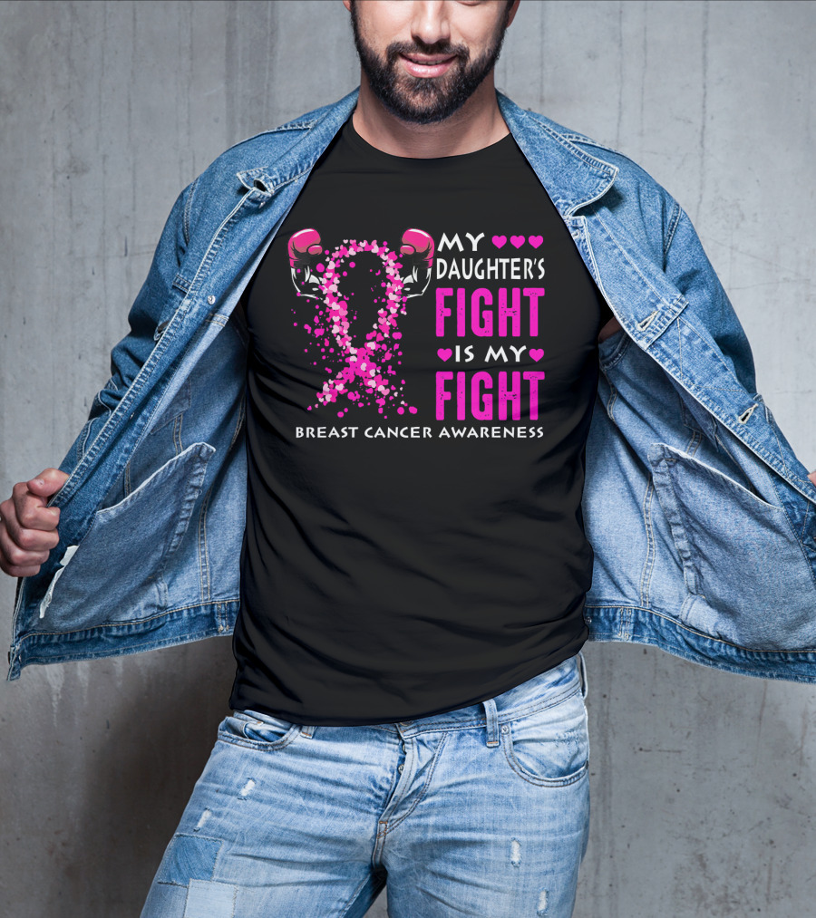 My Daughter's Fight Is My Fight Breast Cancer Awareness T-Shirt