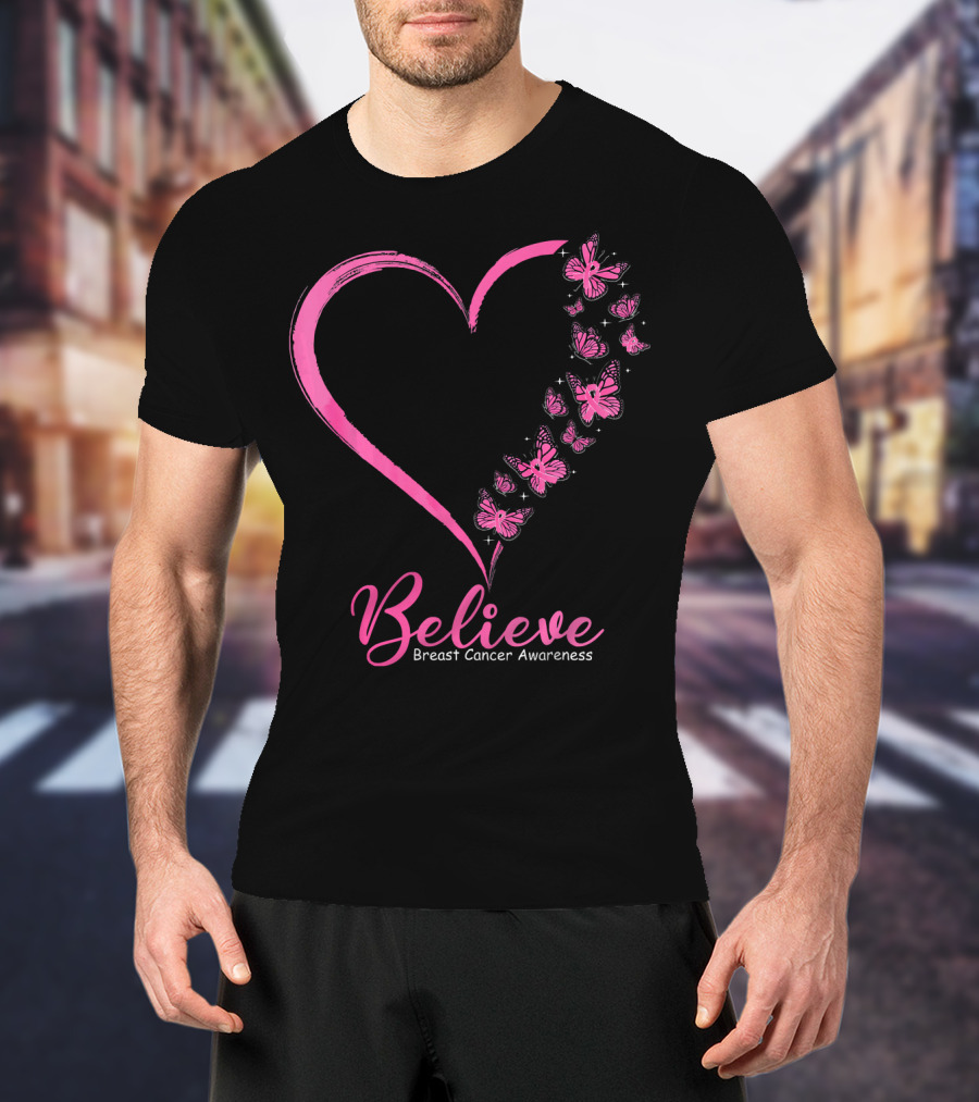Believe Heart And Pink Butterflies Breast Cancer Awareness T-Shirt