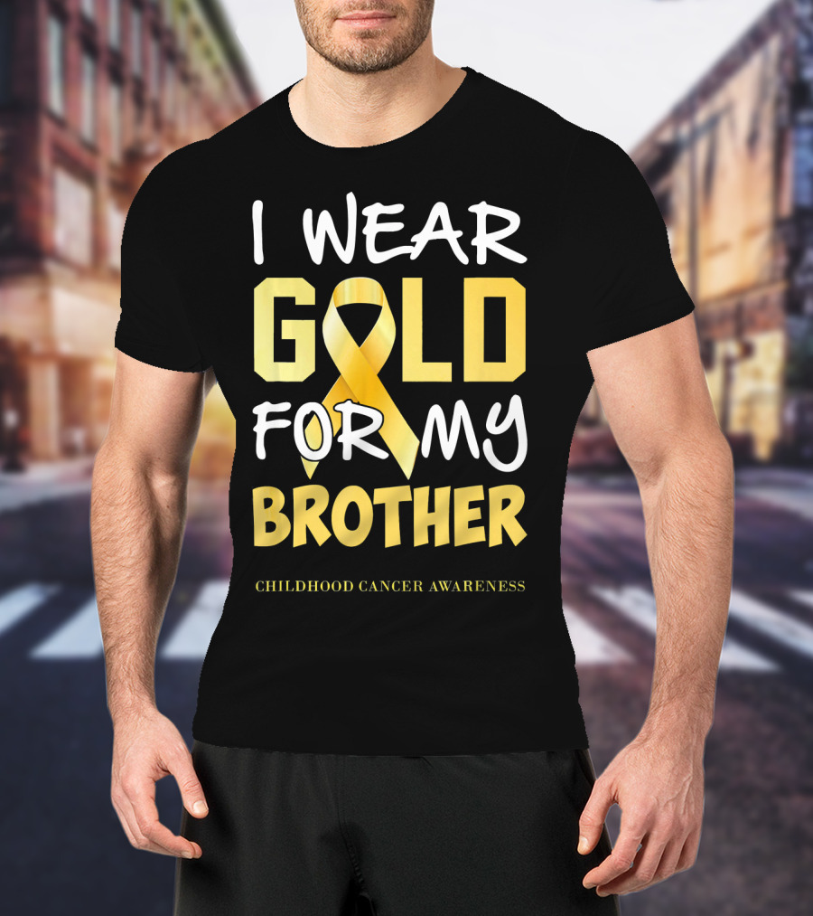 I Wear Gold For My Brother Childhood Cancer Awareness T-Shirt