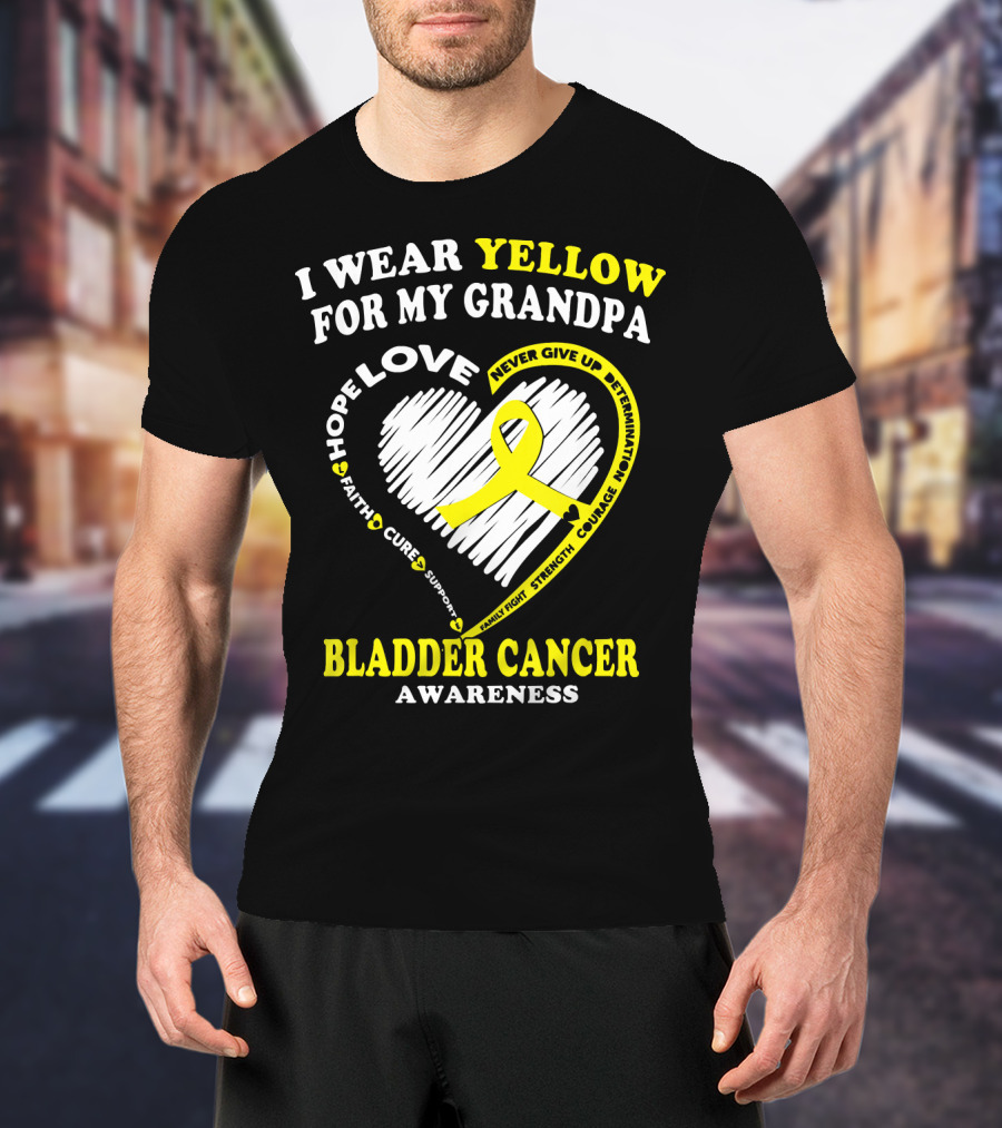 I Wear Yellow For My Grandpa Bladder Cancer Awareness Hope Love Courage T-Shirt