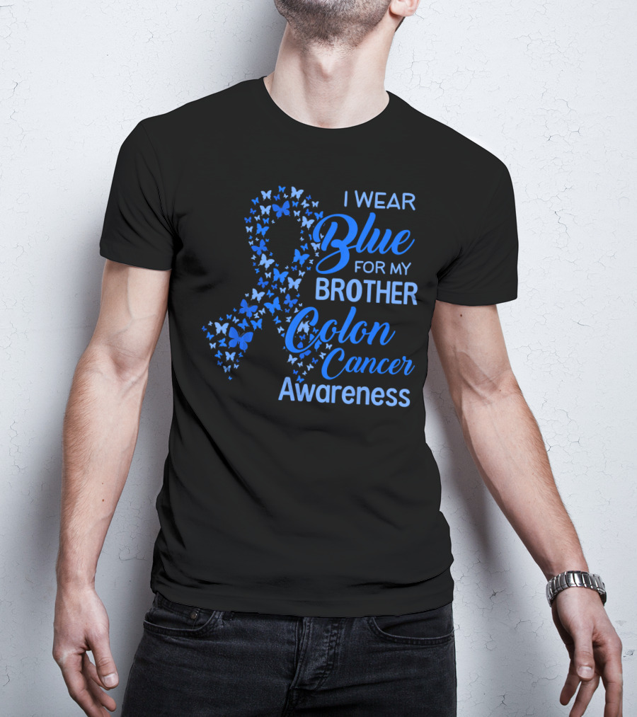 I Wear Blue For My Brother Colon Cancer Awareness T-Shirt