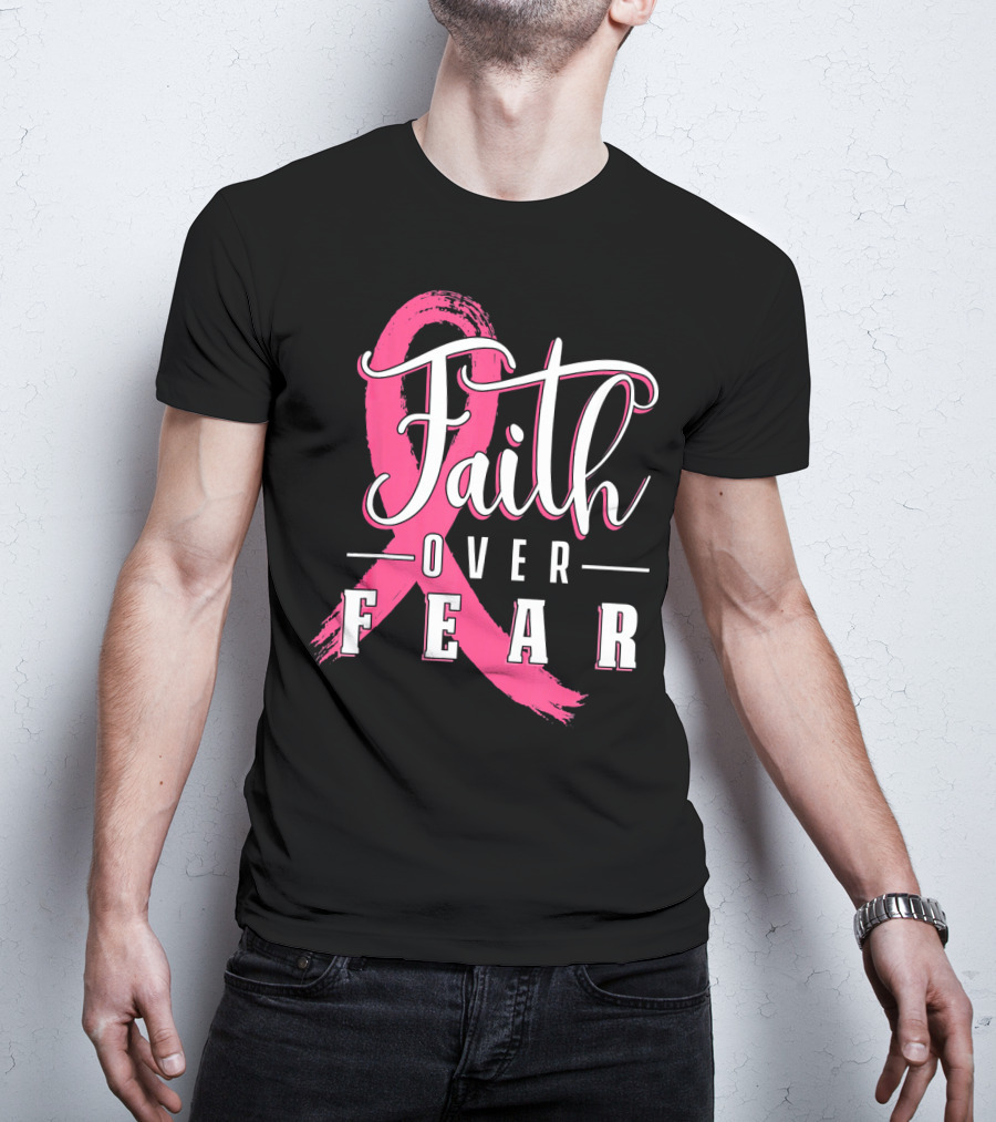 Faith Over Fear Breast Cancer Pink Ribbon Warrior T-Shirt