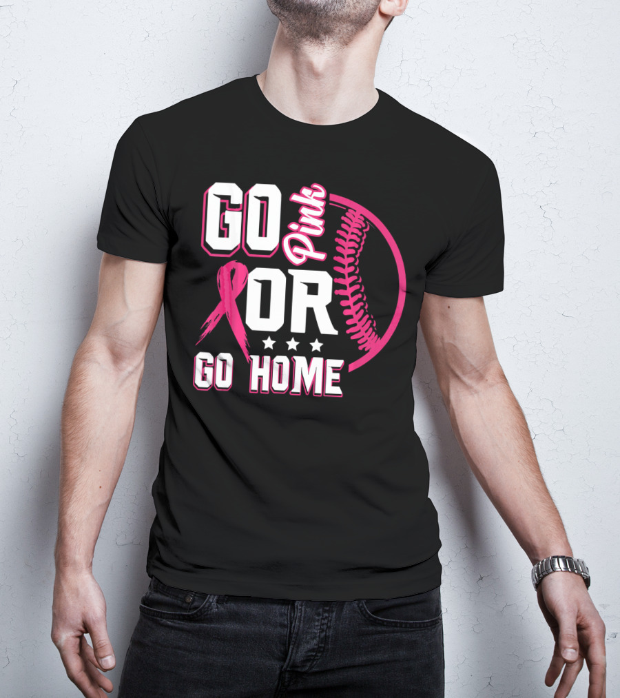 Go Pink Or Go Home Pink Ribbon Baseball Breast Cancer Awareness T-Shirt