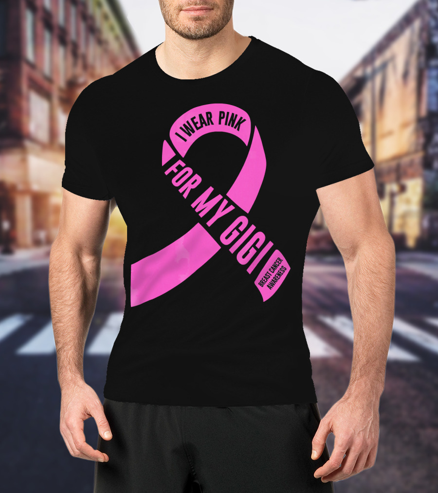 I Wear Pink For My Gigi Breast Cancer Awareness T-Shirt