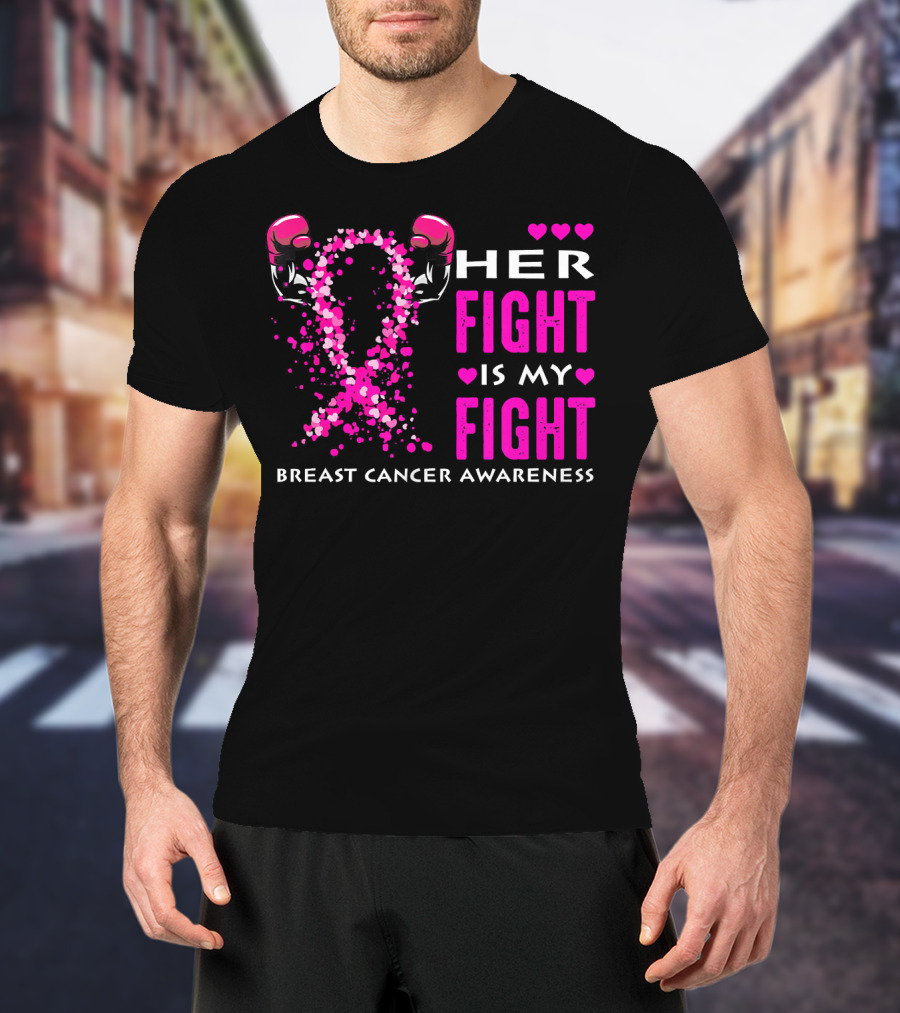Her Fight Is My Fight Breast Cancer Awareness Boxing Gloves Hearts T-Shirt