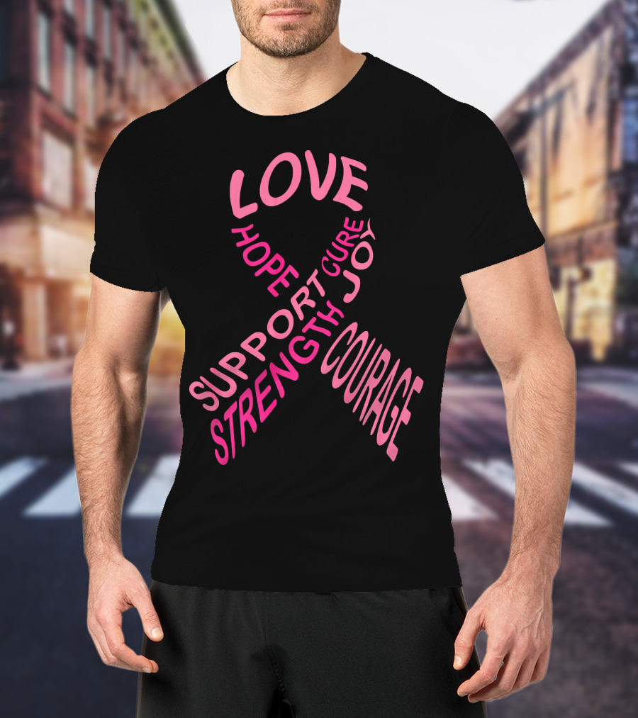 Breast Cancer Awareness Love Hope Cure Joy Support Strength Courage T-Shirt