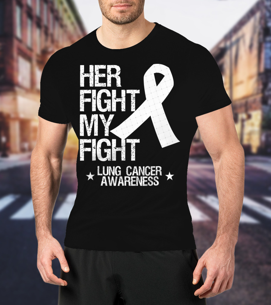 Her Fight My Fight Lung Cancer Awareness White T-Shirt