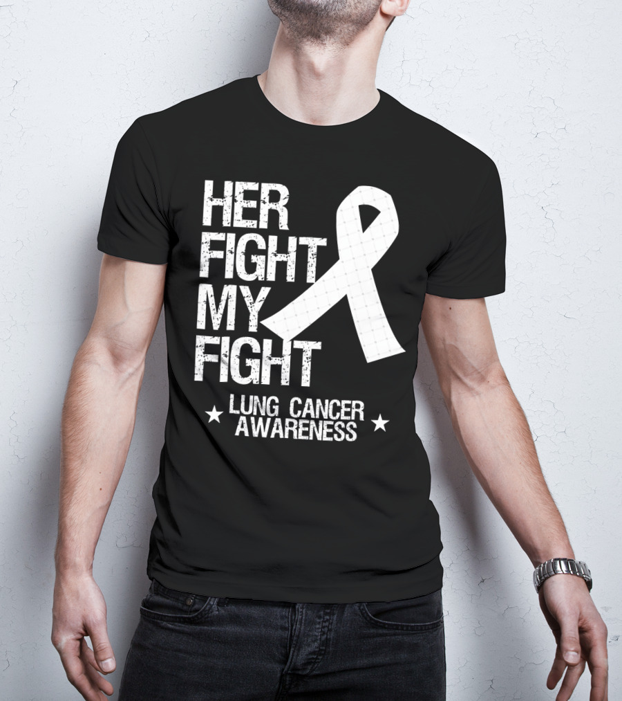 Her Fight My Fight Lung Cancer Awareness White T-Shirt