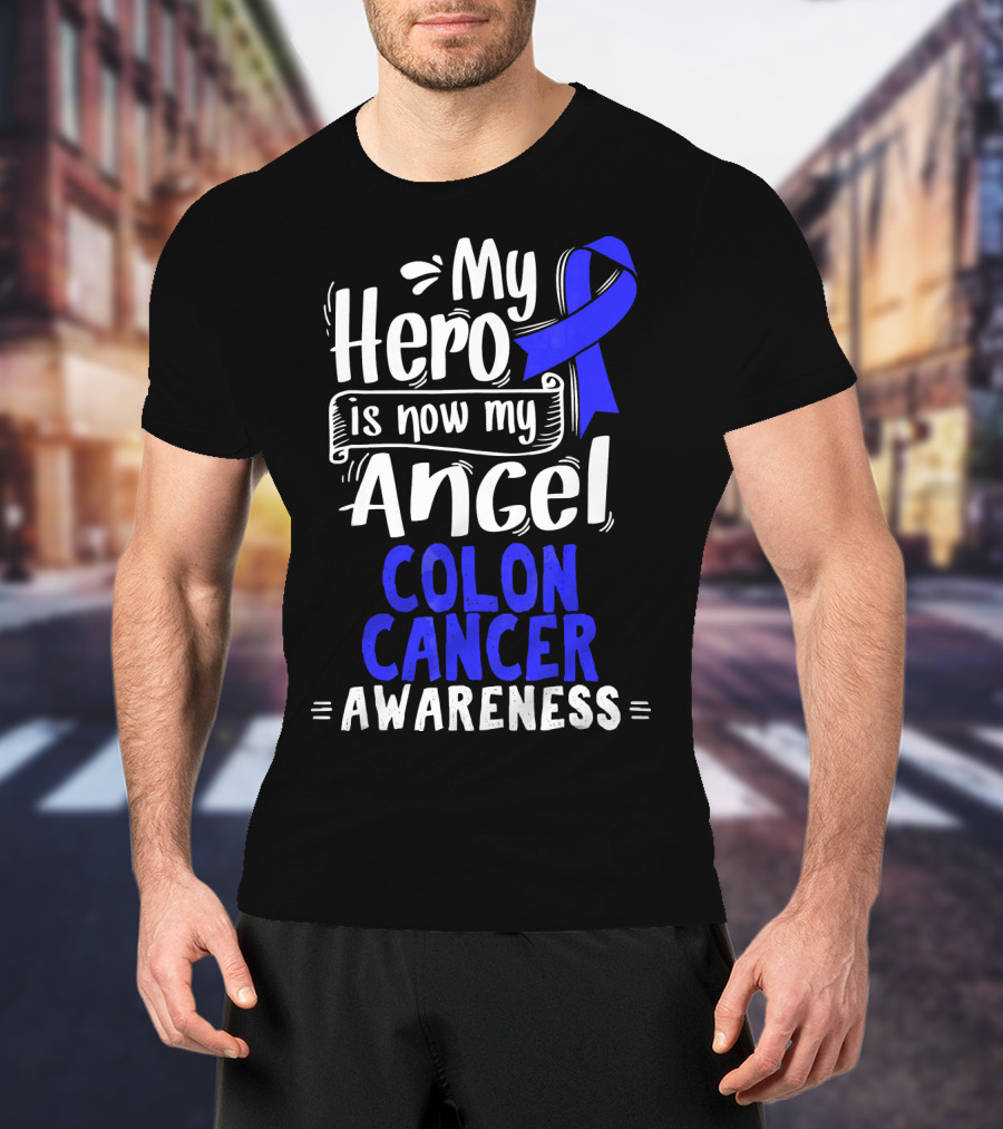 My Hero Is Now My Angel Colon Cancer Awareness T-Shirt
