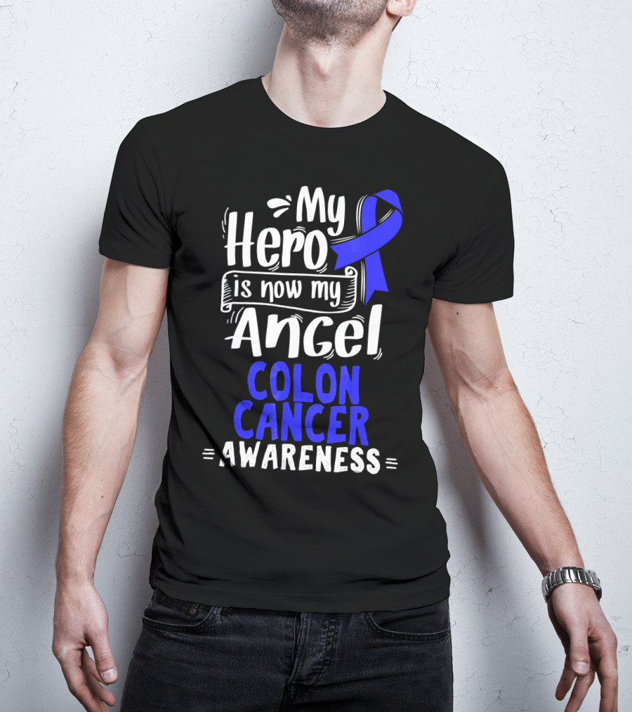 My Hero Is Now My Angel Colon Cancer Awareness T-Shirt