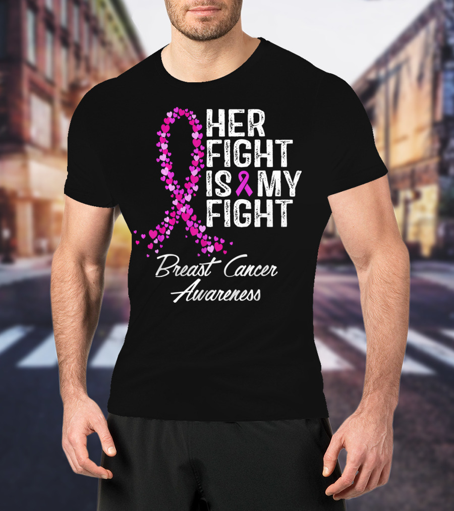 Her Fight Is My Fight Breast Cancer Awareness T-Shirt