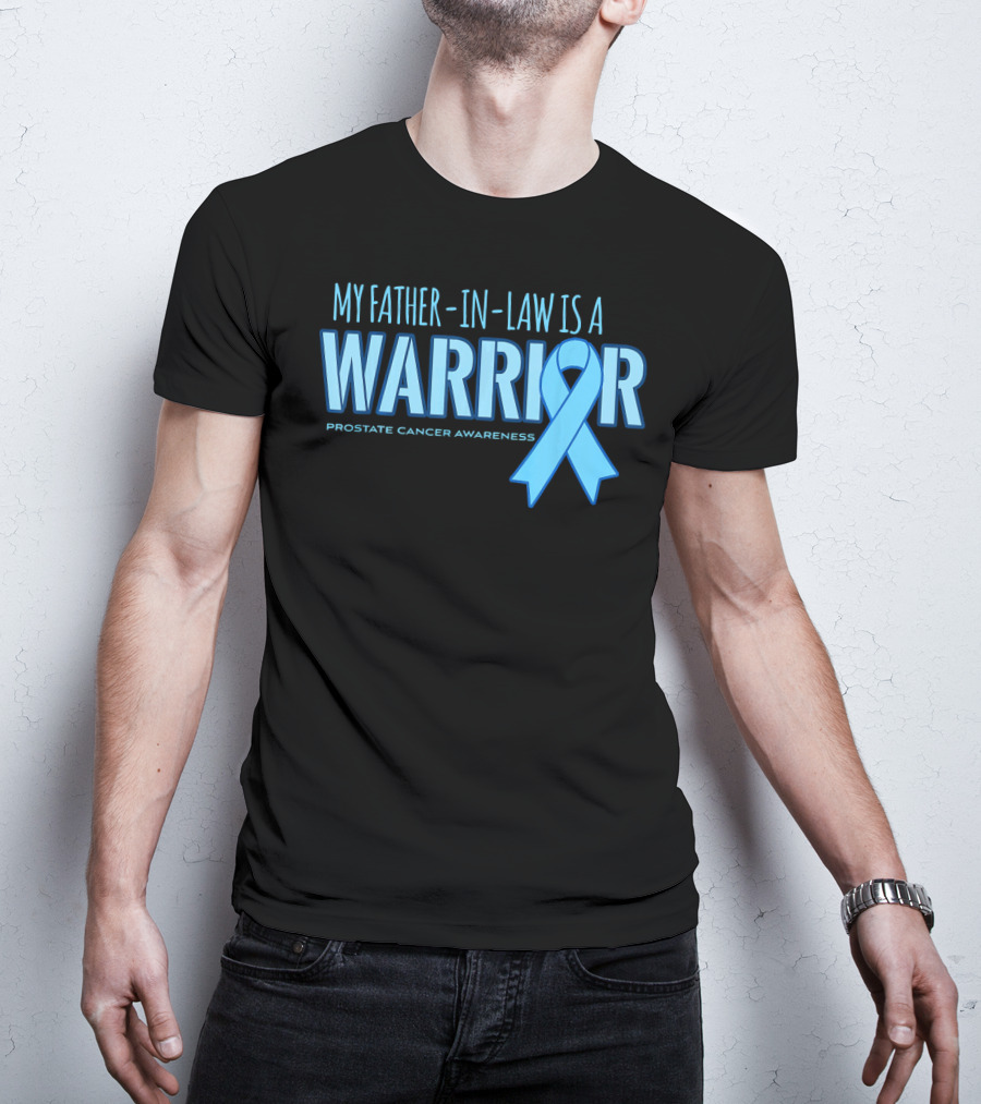 My Father-in-Law Is A Warrior Prostate Cancer Awareness T-Shirt