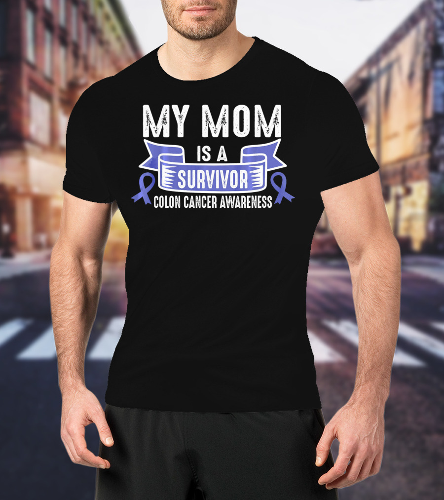 My Mom Is A Survivor Colon Cancer Awareness Blue T-Shirt
