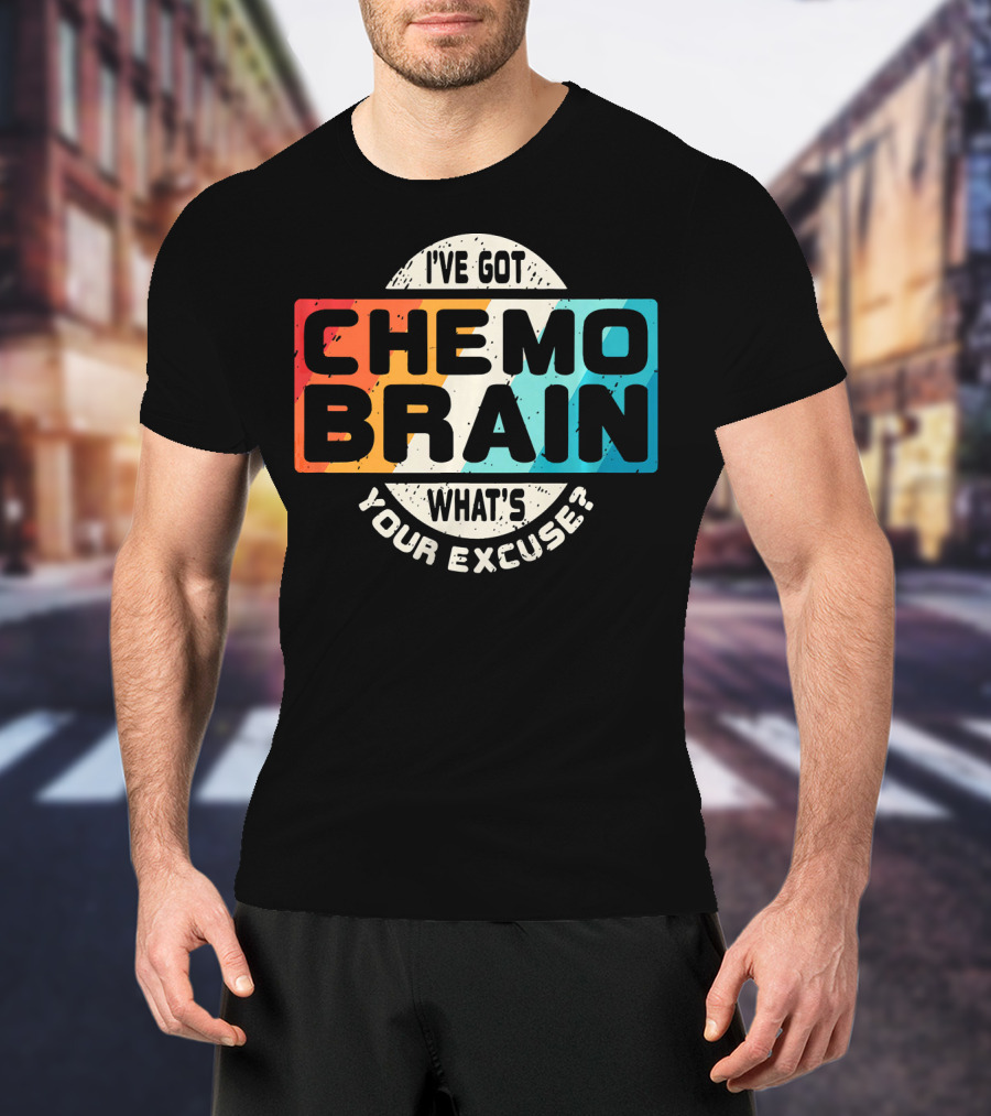 I've Got Chemo Brain What's Your Excuse Retro Awareness T-Shirt