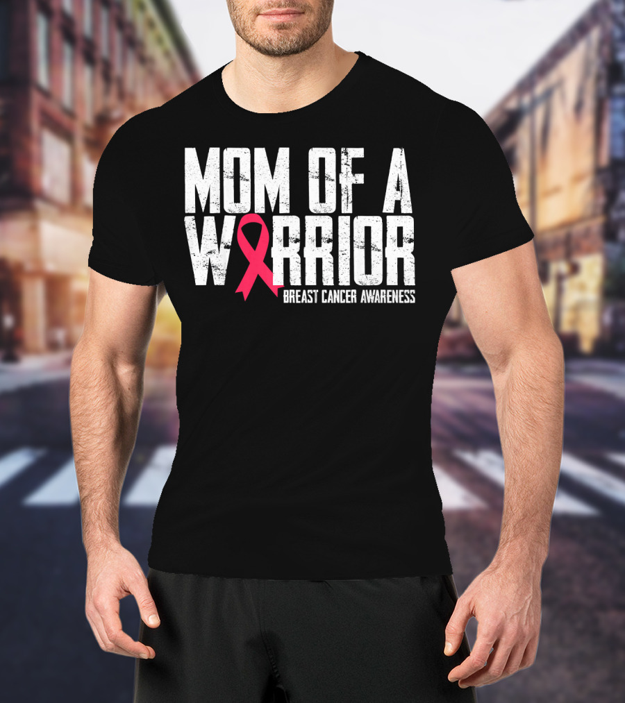 Mom Of A Warrior Breast Cancer Awareness Pink Ribbon T-Shirt
