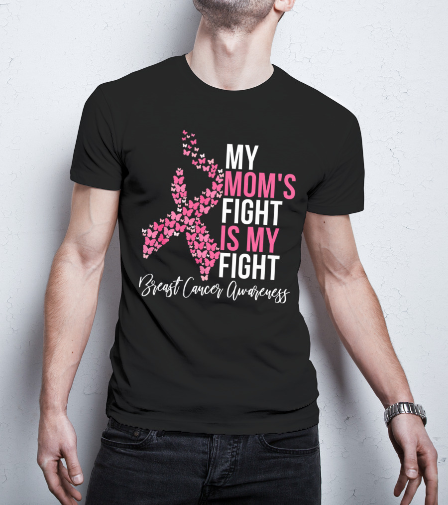 My Mom's Fight Is My Fight Breast Cancer Awareness Pink Ribbon Butterfly T-Shirt