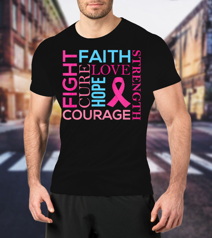 Fight Faith Cure Courage Love Hope Strength Breast Cancer Awareness T-Shirt