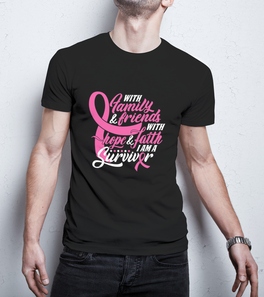 With Family And Friends With Hope And Faith I Am A Survivor T-Shirt